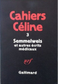 Couverture Cahiers Celine, tome 3 : Semmelweis et autres écrits médicaux Editions Gallimard  (Les cahiers de la nrf) 1977