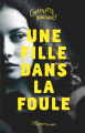 Couverture Une fille dans la foule Editions Flammarion (Jeunesse) 2021