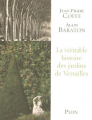 Couverture La véritable histoire des jardins de Versailles Editions Plon 2007