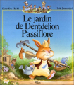 Couverture La famille Passiflore : Le Jardin de Dentdelion Passiflore Editions Milan 1991