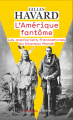 Couverture L'Amérique Fantôme Editions Flammarion (Champs - Histoire) 2021