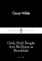 Couverture Only Dull People Are Brilliant at Breakfast Editions Penguin books 2016