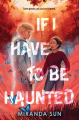 Couverture If I Have to Be Haunted Editions HarperTeen 2023