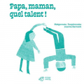Couverture Papa, maman, quel talent ! Editions Thierry Magnier 2019