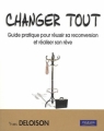 Couverture Changer tout : Guide pratique pour réussir sa reconversion et réaliser son rêve Editions Pearson 2008