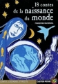 Couverture 18 contes de la naissance du monde Editions Flammarion (Castor poche - Contes, légendes et récits) 2002