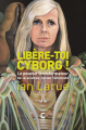 Couverture Libère-toi cyborg ! : Le pouvoir transformateur de la science-fiction féministe Editions Cambourakis 2018