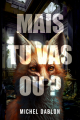 Couverture Mais tu vas où ? Editions Autoédité 2021