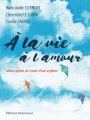 Couverture À la vie, à l'amour : Vivre après la mort d'un enfant Editions de l'Emmanuel 2020