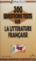 Couverture 300 questions tests sur la littérature française Editions Marabout 1991