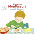 Couverture Ma journée Montessori, tome 3 : Le petit déjeuner Editions Bayard (Jeunesse) 2018