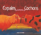 Couverture Copains comme cochons Editions Flammarion (Père Castor) 2018