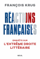 Couverture Réactions françaises : Enquête sur l'extrême droite littéraire Editions Seuil 2023