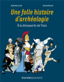 Couverture Une folle histoire d’archéologie à la découverte de Troie Editions Dunod 2023