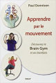 Couverture Apprendre par le mouvement : Découvrez le Brain Gym et ses bienfaits Editions Sully 2014