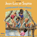 Couverture Jean-Lou et Sophie construisent une cabane Editions Casterman 2012