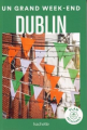 Couverture Un grand week-end : Dublin Editions Hachette (Un grand week-end) 2023