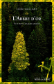 Couverture L’Arbre d’or : Vie et mort d’un géant canadien Editions Noir sur Blanc 2014