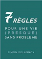 Couverture 7 règles pour une vie (presque) sans problème Editions Autoédité 2022