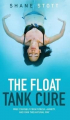 Couverture Float Tank Cure: Free Yourself from Stress, Anxiety, and Pain the Natural Way  Editions Autoédité 2015