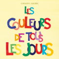 Couverture Les couleurs de tous les jours Editions L'École des loisirs (Loulou & Cie) 2022