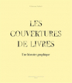 Couverture Les Couvertures de livres : une histoire graphique Editions Imprimerie Nationale 2022
