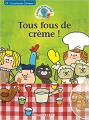 Couverture Tous fous de crème ! Editions Chantecler (L'heure d'un livre) 2011