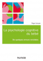 Couverture La psychologie cognitive du bébé Editions Dunod 2020