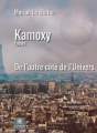 Couverture Kamoxy, tome 1 : De l'autre côté de l'univers Editions Le lys bleu 2023