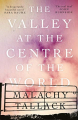 Couverture The Valley at the Centre of the World Editions Canongate 2019