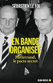 Couverture En bande organisée : Mitterrand, le pacte secret. Editions Albin Michel 2023