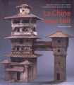 Couverture La Chine sous toit : 2000 ans d'architecture à travers les modèles réduits du musée du Henan Editions Fonds Mercator 2007