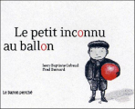 Couverture Le petit inconnu au ballon Editions Le Baron Perche 2007