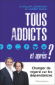 Couverture Tous addicts et après ?  Editions Flammarion 2017