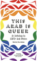 Couverture This Arab Is Queer: An Anthology by LGBTQ+ Arab Writers Editions Saqi Books 2022