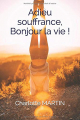 Couverture Adieu souffrance, Bonjour la vie ! Editions Autoédité 2020