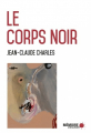 Couverture Le corps noir  Editions Mémoire d'encrier 2020