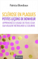Couverture Sclérose en plaques : Petites leçons de bonheur apprivoisé à l'usage de tous ceux qui veulent retrouver le sourire Editions Michalon 2020