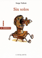 Couverture Six solos Editions L'Atalante (Bibliothèque de la Chamaille) 2004