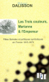 Couverture Les trois couleurs, Marianne & l'Empereur. Fêtes libérales et politiques symboliques en France 1815-1870 Editions Armand Colin 2004