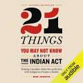 Couverture 21 Things You May Not Know About the Indian Act Editions Audible studios 2019