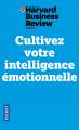 Couverture Cultivez votre intelligence émotionnelle Editions Harvard Business Review 2021
