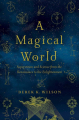 Couverture A Magical World: Superstition and Science from the Renaissance to the Enlightenment  Editions Pegasus Books 2018