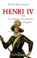 Couverture Henri IV, tome 3 : Les amours, les passions et la gloire Editions Robert Laffont 1997