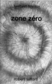 Couverture Zone Zéro Editions Robert Laffont (Ailleurs & demain) 1973
