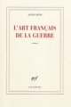 Couverture L'art français de la guerre Editions Gallimard  (Blanche) 2011