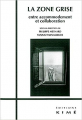Couverture La Zone Grise : Entre Accomodement et Collaboration Editions Kimé 2010