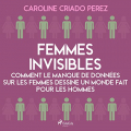 Couverture Femmes invisibles : Comment le manque de données sur les femmes dessine un monde fait pour les hommes Editions Saga Egmont 2023