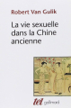Couverture La vie sexuelle dans la Chine ancienne Editions Gallimard  (Tel) 2022