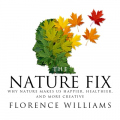 Couverture The Nature Fix: Why Nature Makes Us Happier, Healthier, and More Creative Editions HighBridge 2017